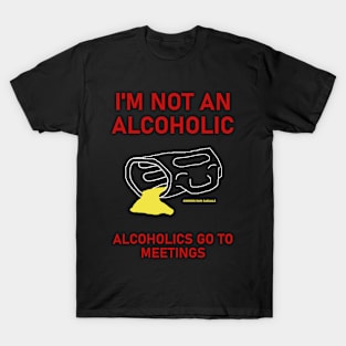 Not an alcoholic's shirt! T-Shirt